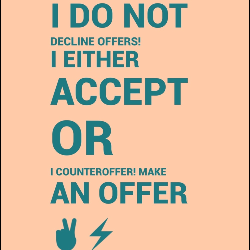 I DO NOT DECLINE OFFERS! I ACCEPT OR COUNTEROFFER - Picture 1 of 1